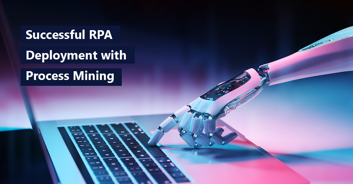 Successful RPA Software Deployment with Process Mining - 2022