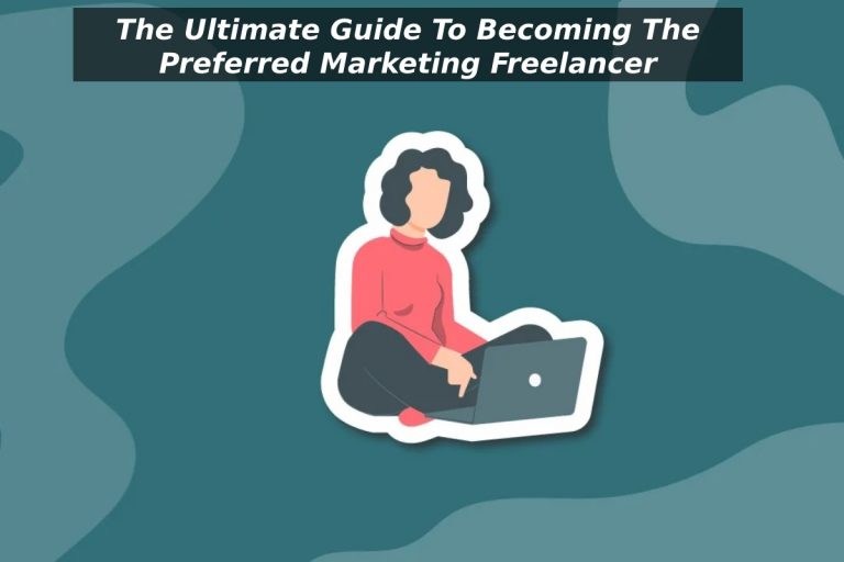 The Ultimate Guide To Becoming The Preferred Marketing Freelancer